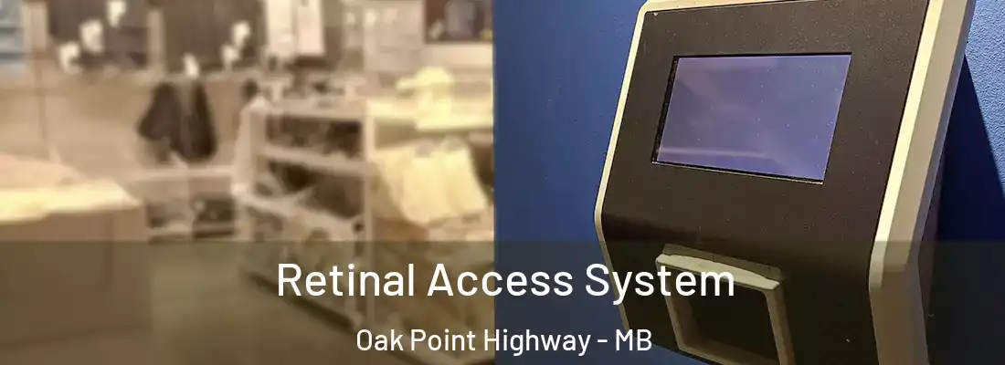  Retinal Access System Oak Point Highway - MB
