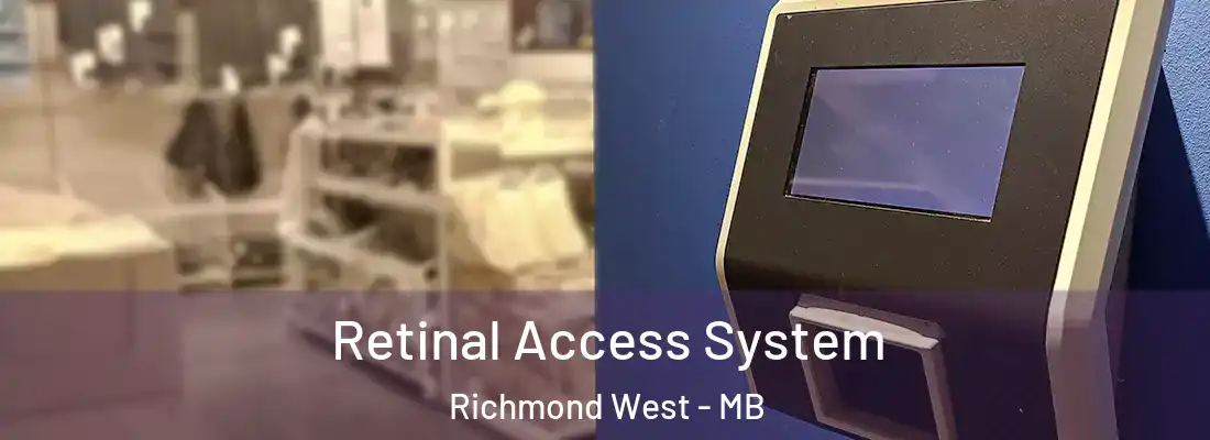  Retinal Access System Richmond West - MB