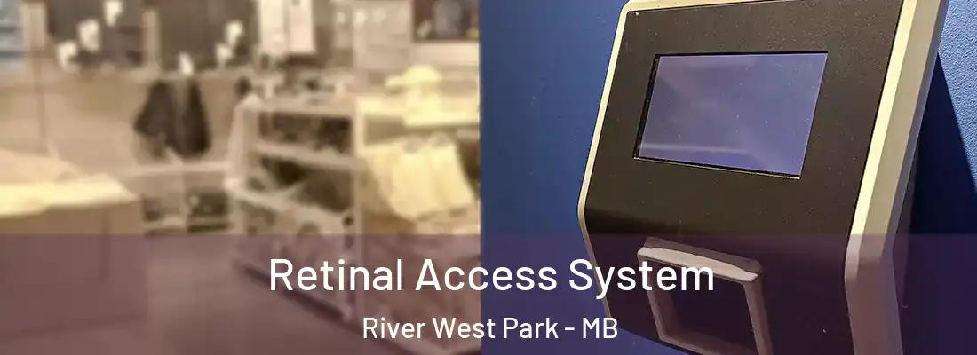  Retinal Access System River West Park - MB