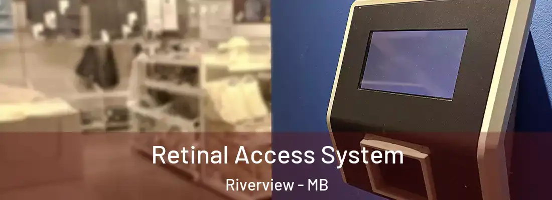  Retinal Access System Riverview - MB