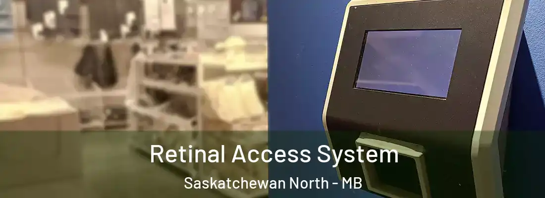  Retinal Access System Saskatchewan North - MB