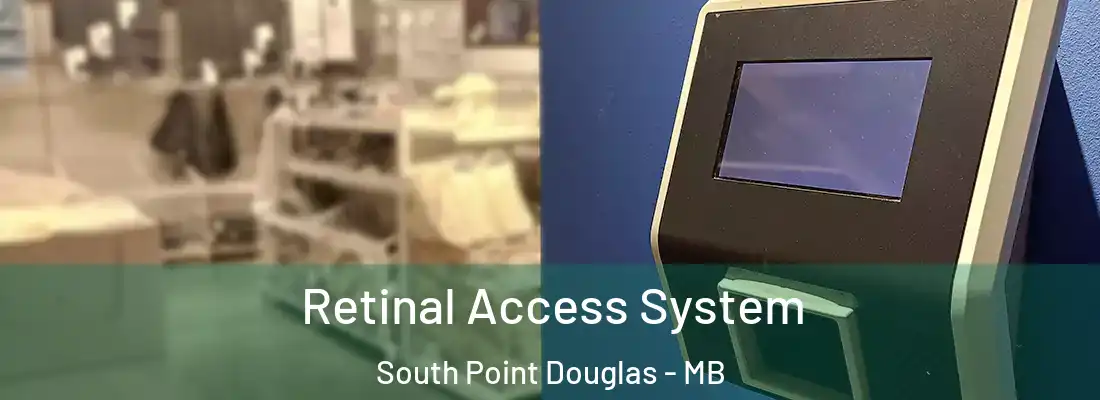  Retinal Access System South Point Douglas - MB