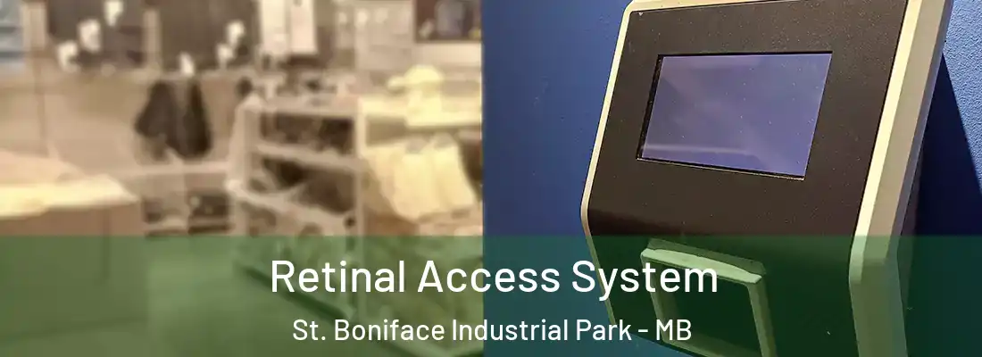  Retinal Access System St. Boniface Industrial Park - MB