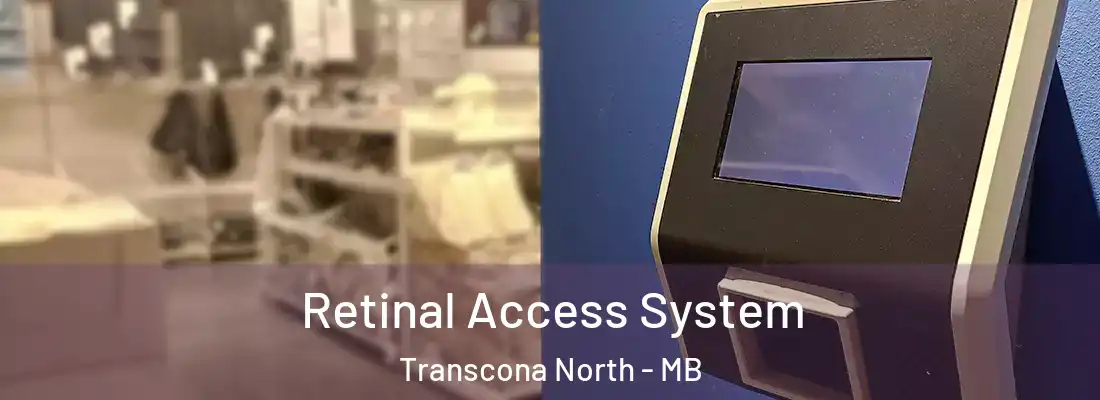  Retinal Access System Transcona North - MB