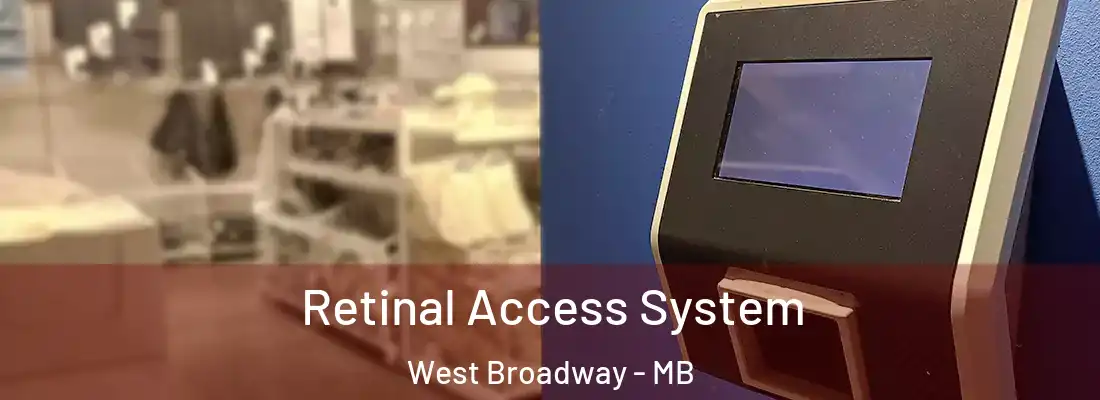  Retinal Access System West Broadway - MB