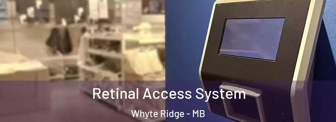  Retinal Access System Whyte Ridge - MB