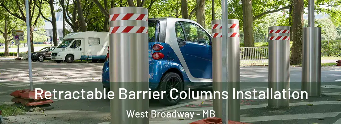  Retractable Barrier Columns Installation West Broadway - MB