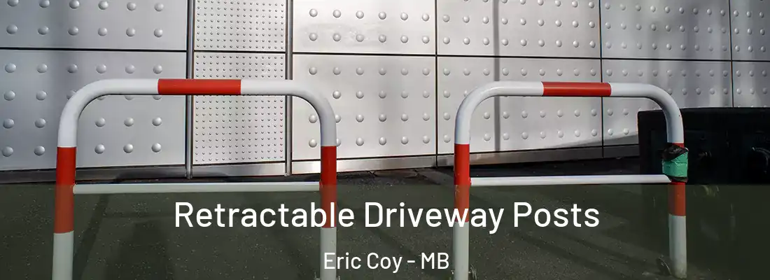  Retractable Driveway Posts Eric Coy - MB