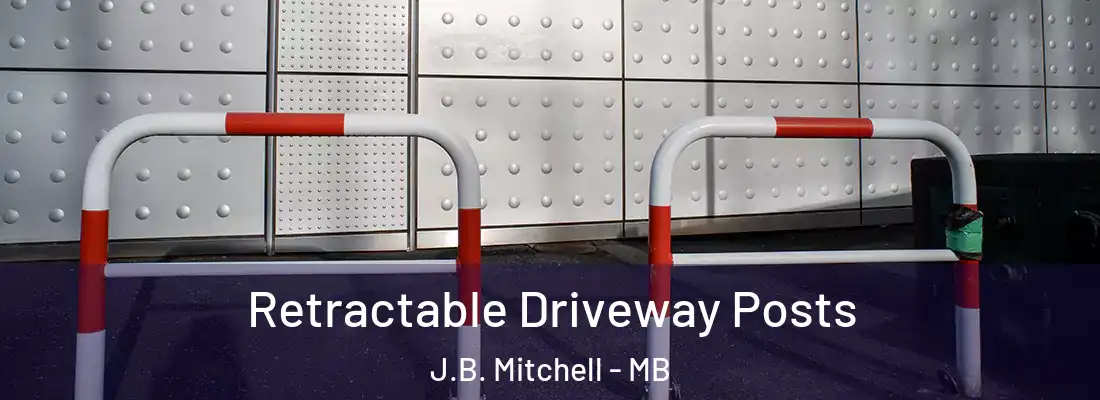  Retractable Driveway Posts J.B. Mitchell - MB