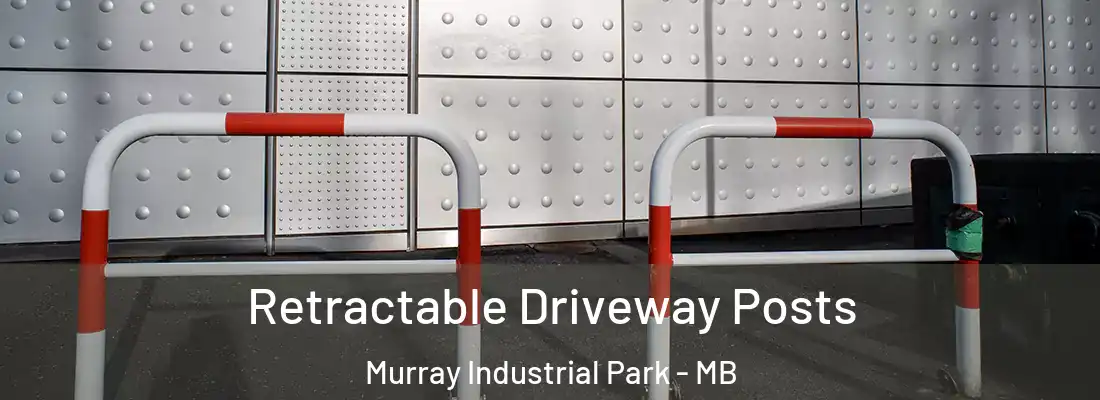  Retractable Driveway Posts Murray Industrial Park - MB