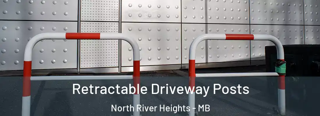  Retractable Driveway Posts North River Heights - MB