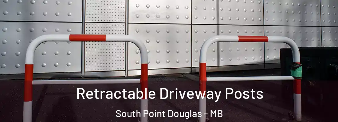  Retractable Driveway Posts South Point Douglas - MB