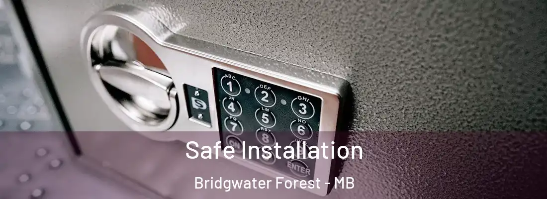  Safe Installation Bridgwater Forest - MB
