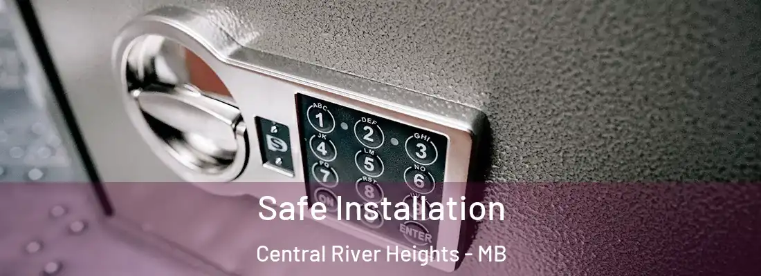  Safe Installation Central River Heights - MB