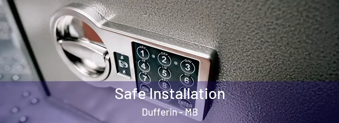  Safe Installation Dufferin - MB