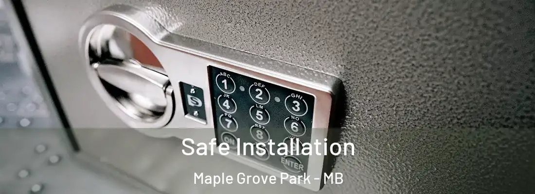  Safe Installation Maple Grove Park - MB