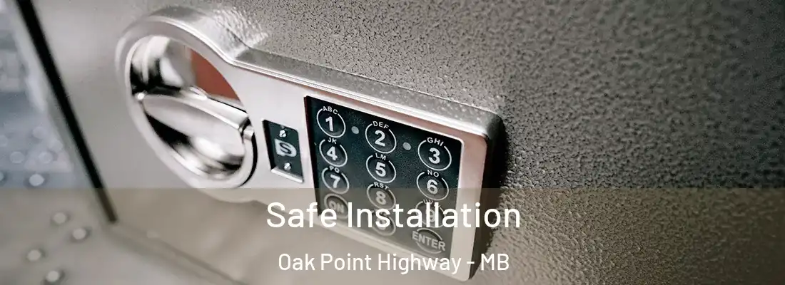  Safe Installation Oak Point Highway - MB