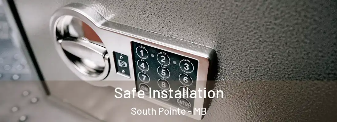  Safe Installation South Pointe - MB