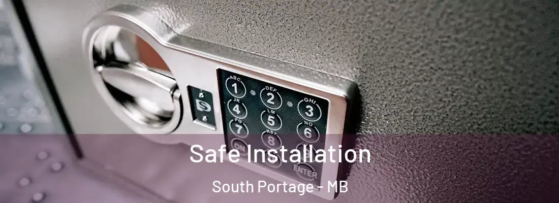  Safe Installation South Portage - MB