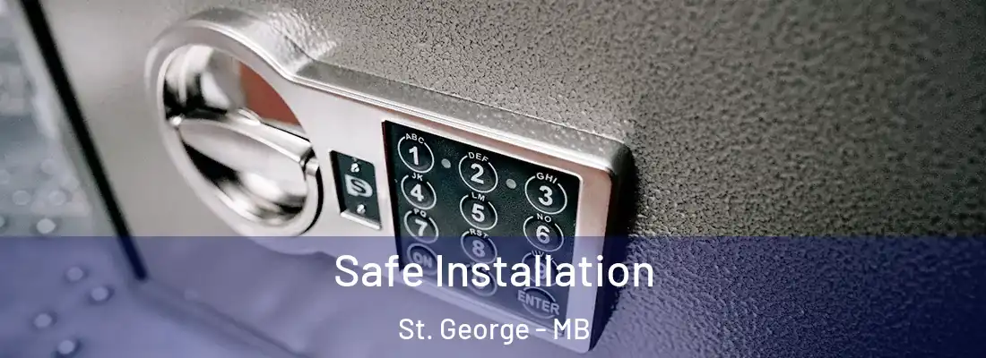  Safe Installation St. George - MB