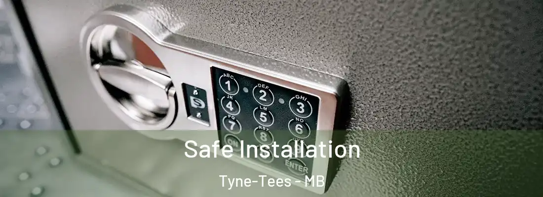  Safe Installation Tyne-Tees - MB