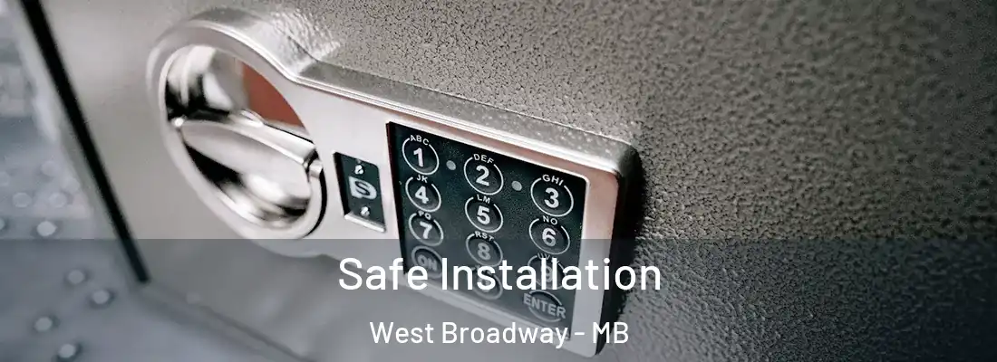  Safe Installation West Broadway - MB