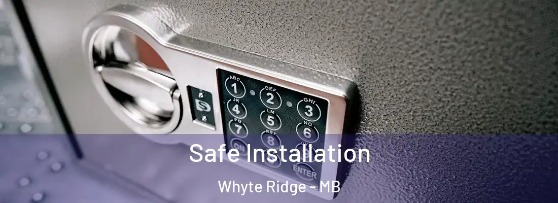  Safe Installation Whyte Ridge - MB