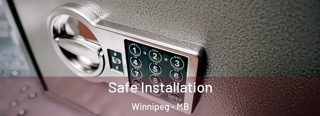  Safe Installation Winnipeg - MB