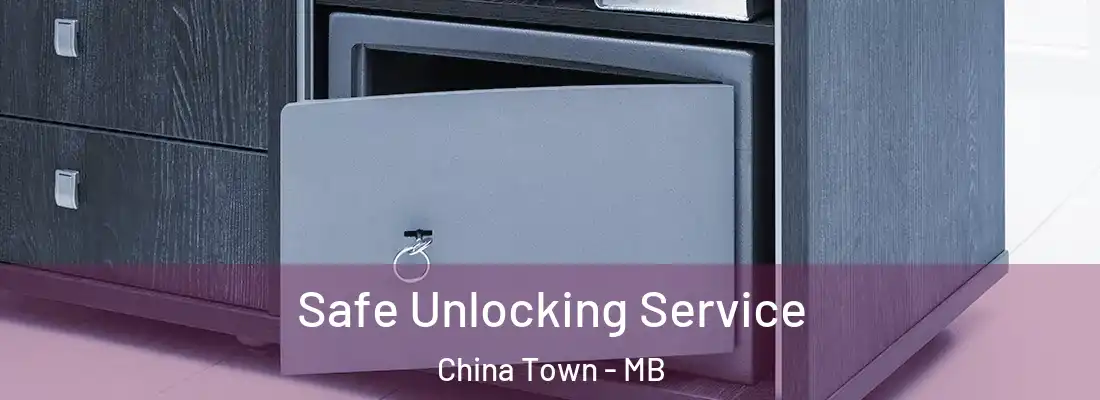  Safe Unlocking Service China Town - MB