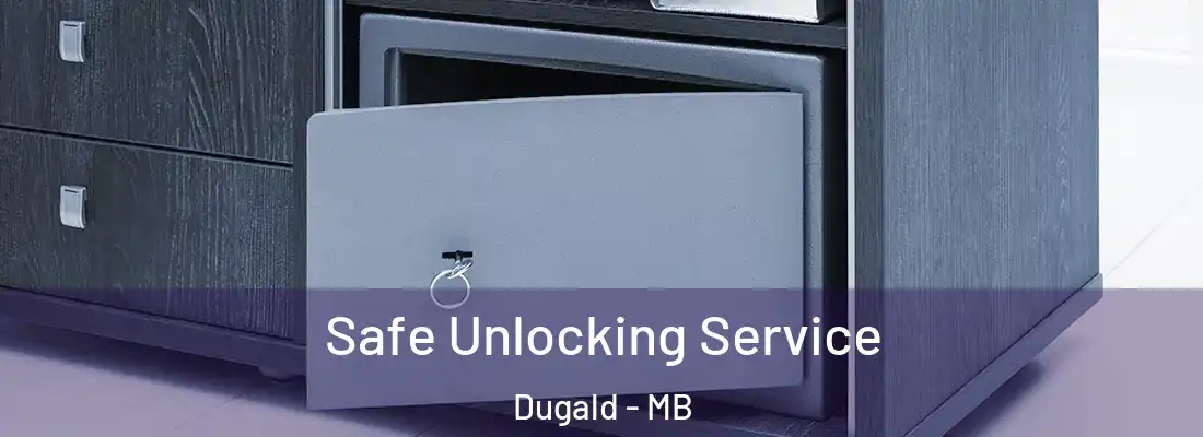  Safe Unlocking Service Dugald - MB