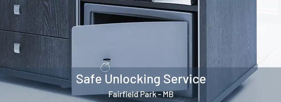  Safe Unlocking Service Fairfield Park - MB