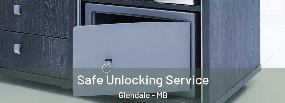  Safe Unlocking Service Glendale - MB