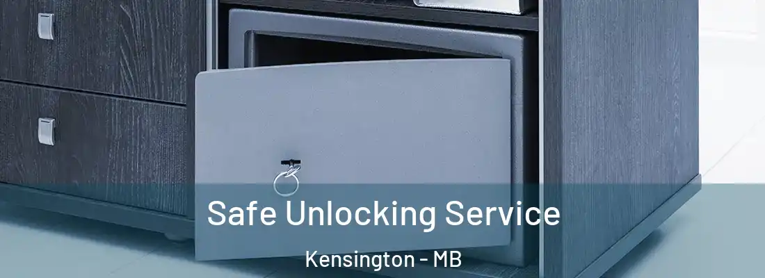  Safe Unlocking Service Kensington - MB