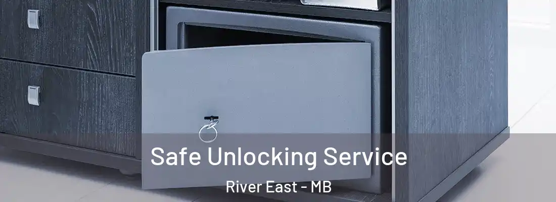  Safe Unlocking Service River East - MB