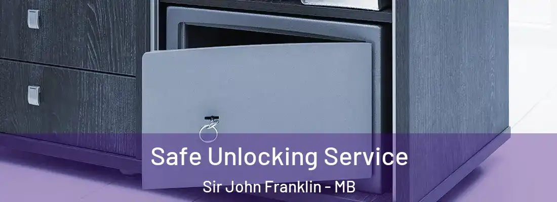  Safe Unlocking Service Sir John Franklin - MB