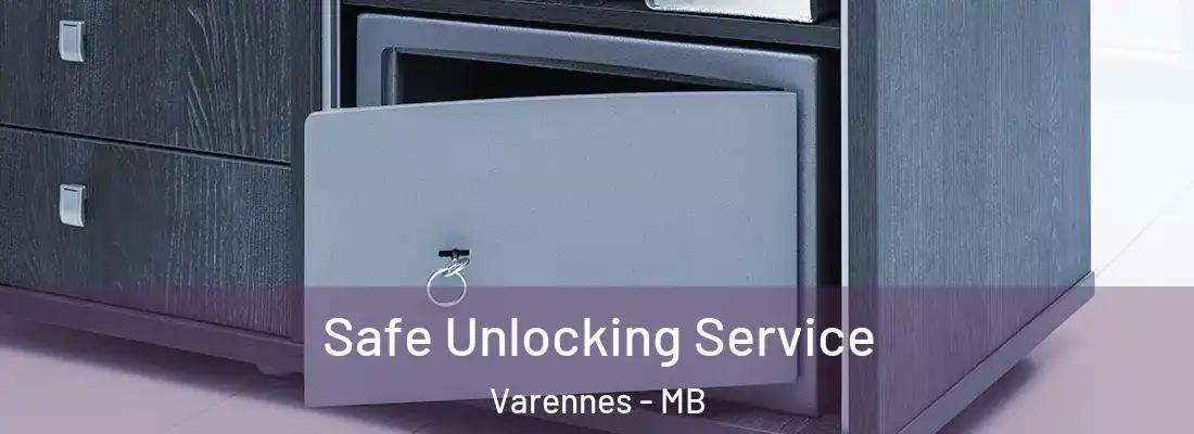  Safe Unlocking Service Varennes - MB