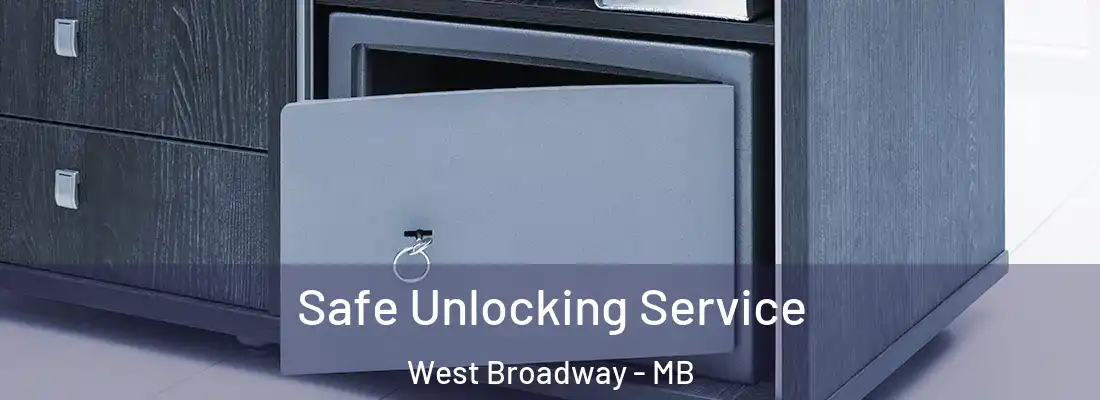  Safe Unlocking Service West Broadway - MB