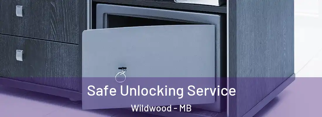  Safe Unlocking Service Wildwood - MB