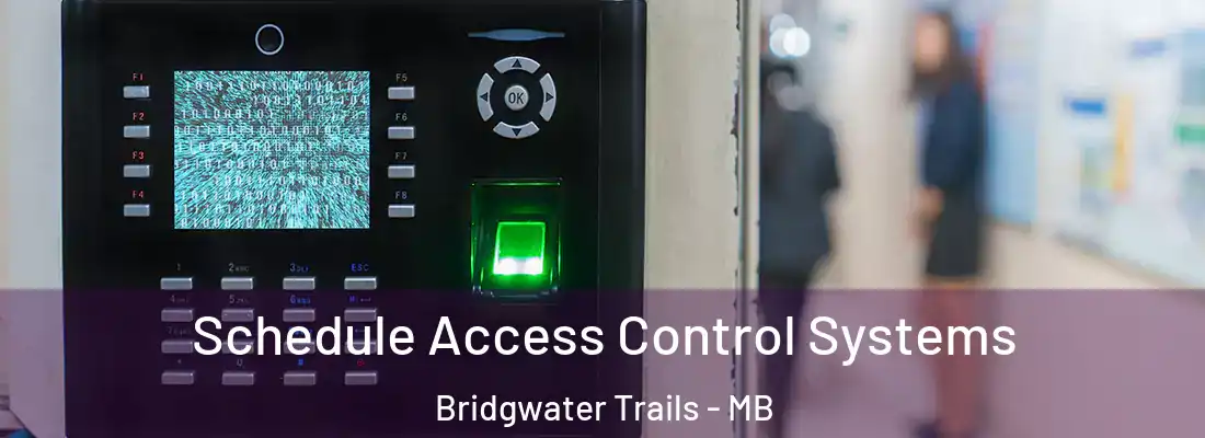  Schedule Access Control Systems Bridgwater Trails - MB
