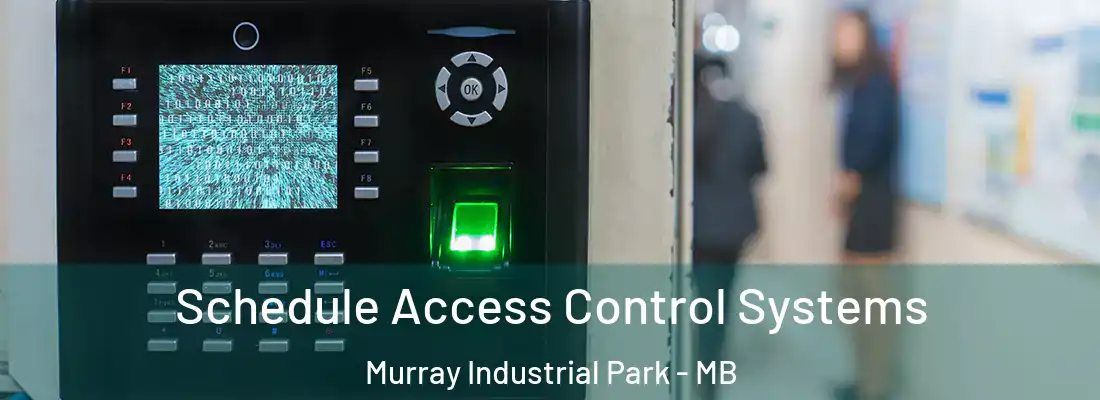  Schedule Access Control Systems Murray Industrial Park - MB