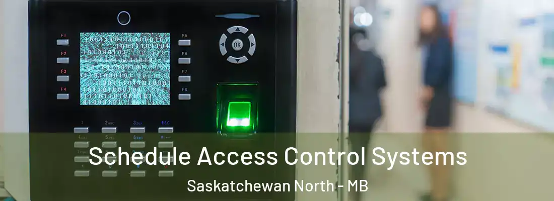  Schedule Access Control Systems Saskatchewan North - MB
