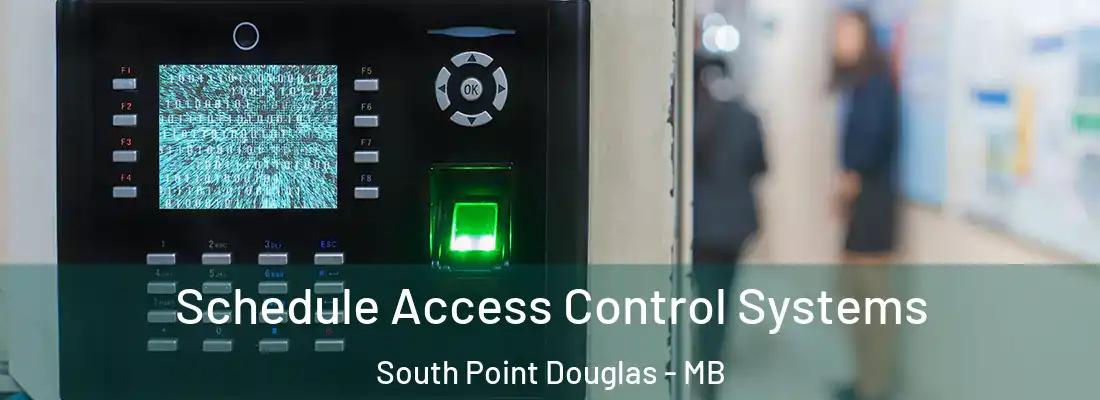  Schedule Access Control Systems South Point Douglas - MB