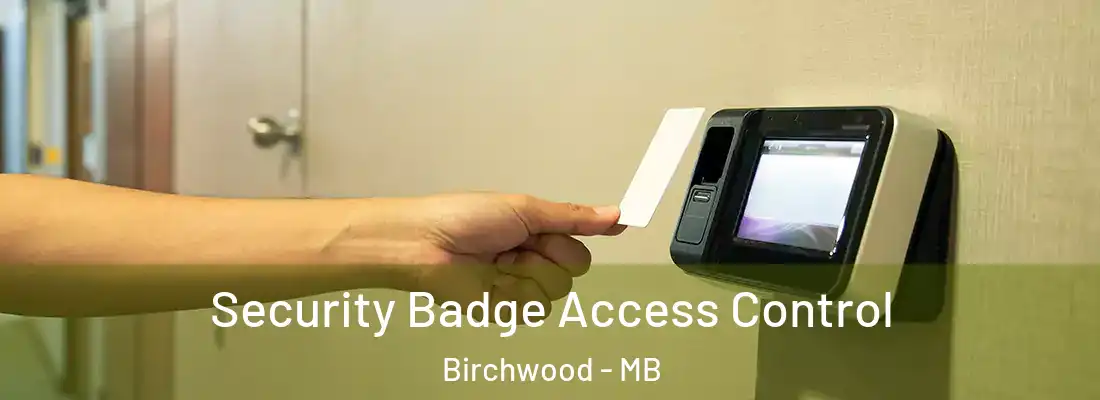  Security Badge Access Control Birchwood - MB
