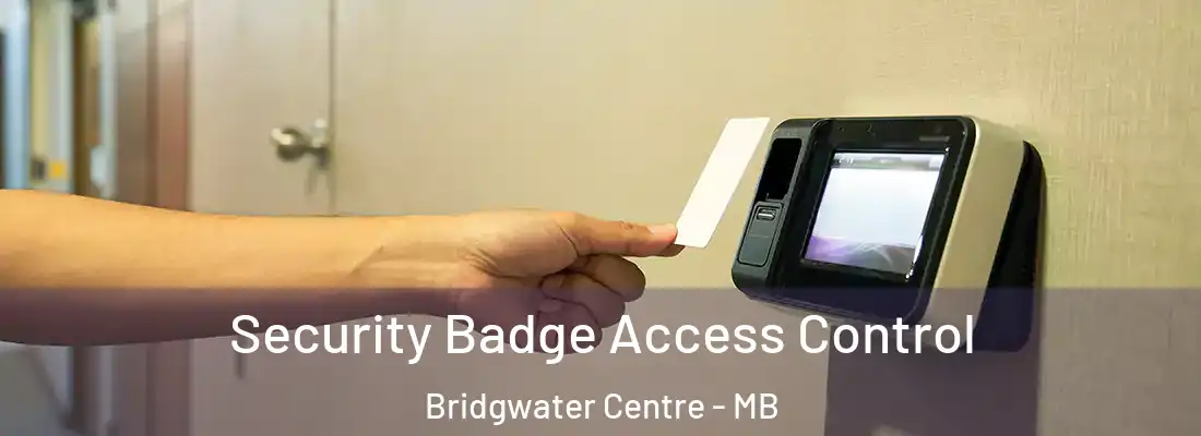  Security Badge Access Control Bridgwater Centre - MB
