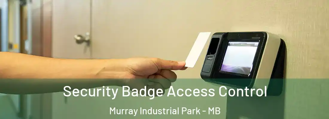  Security Badge Access Control Murray Industrial Park - MB