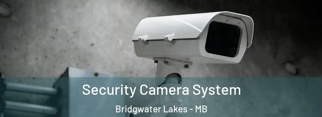  Security Camera System Bridgwater Lakes - MB