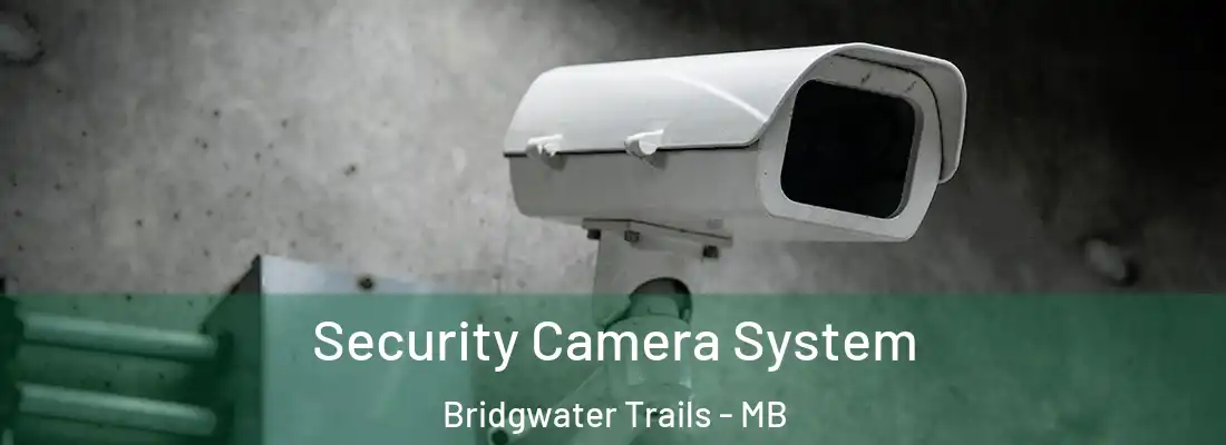  Security Camera System Bridgwater Trails - MB