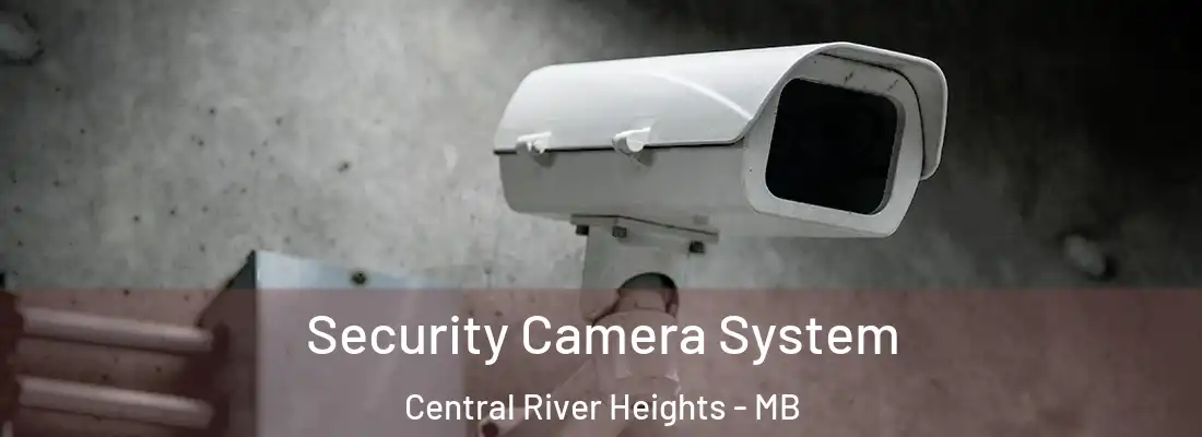  Security Camera System Central River Heights - MB