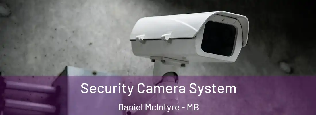  Security Camera System Daniel McIntyre - MB