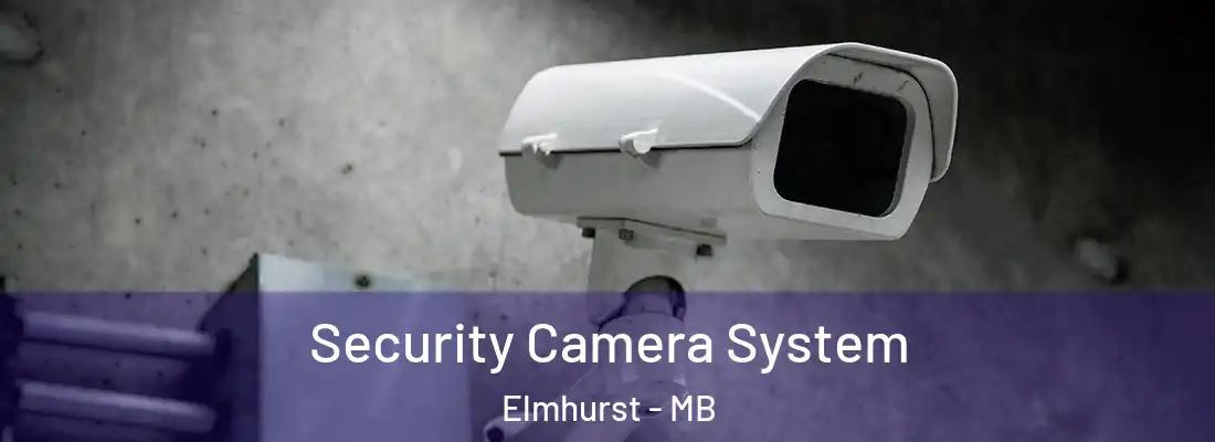  Security Camera System Elmhurst - MB